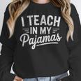 I Teach In My Pajamas Teacher Teacher's Day Humor Tee Unisex Sweatshirt, novelty gifts, funny gifts I Teach In My Pajamas Teacher Teacher's Day Humor Tee Unisex Sweatshirt, novelty gifts, funny gifts