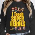 I Teach Super Heroes Comic Book Hero Teacher School Unisex Sweatshirt, novelty gifts, funny gifts