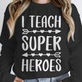 I Teach Superheroes Shirt Men Women School Teacher Unisex Sweatshirt, novelty gifts, funny gifts