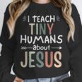 I Teach Tiny Humans About Jesus Teacher Sunday School Faith Unisex Sweatshirt, novelty gifts, funny gifts