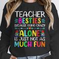 Teacher Besties Because Going Crazy Alone Is Not Fun Unisex Sweatshirt, novelty gifts, funny gifts Teacher Besties Because Going Crazy Alone Is Not Fun Unisex Sweatshirt, novelty gifts, funny gifts