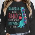 Teacher Dinosaurs Didnt Read Look What Happened Book Reading Unisex Sweatshirt, novelty gifts, funny gifts Teacher Dinosaurs Didnt Read Look What Happened Book Reading Unisex Sweatshirt, novelty gifts, funny gifts