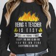 Being a Teacher Is Easy Everything Is On Fire T-Shirt For Men Women Kids Unisex Sweatshirt, novelty gifts, funny gifts Being a Teacher Is Easy Everything Is On Fire T-Shirt For Men Women Kids Unisex Sweatshirt, novelty gifts, funny gifts