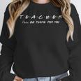 Teacher Friends Shirt For Teachers Unisex Sweatshirt, novelty gifts, funny gifts Teacher Friends Shirt For Teachers Unisex Sweatshirt, novelty gifts, funny gifts