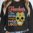 Teacher Life Got Me Feeling Un Poco Loco Unisex Sweatshirt, novelty gifts, funny gifts Teacher Life Got Me Feeling Un Poco Loco Unisex Sweatshirt, novelty gifts, funny gifts