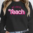 Teacher Life My Job Is Teach Unisex Sweatshirt, novelty gifts, funny gifts