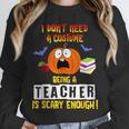 Being a Teacher Is Scary Enough Halloween Unisex Sweatshirt, novelty gifts, funny gifts