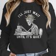 Teacher Skeleton Messy Bun I'Ll Just Wait Until Its Quiet Unisex Sweatshirt, novelty gifts, funny gifts Teacher Skeleton Messy Bun I'Ll Just Wait Until Its Quiet Unisex Sweatshirt, novelty gifts, funny gifts