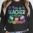 Im A Teacher Whats Your Superpower Teaching Professional Unisex Sweatshirt, novelty gifts, funny gifts Im A Teacher Whats Your Superpower Teaching Professional Unisex Sweatshirt, novelty gifts, funny gifts