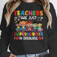 Teachers Are Just Superheroes In Disguise Back To School Unisex Sweatshirt, novelty gifts, funny gifts