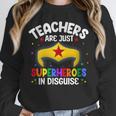 Teachers Are Just Superheroes In Disguise School Women Men Unisex Sweatshirt, novelty gifts, funny gifts