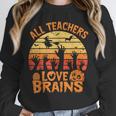 All Teachers Love Brains Teachers Halloween Teacher Unisex Sweatshirt, novelty gifts, funny gifts All Teachers Love Brains Teachers Halloween Teacher Unisex Sweatshirt, novelty gifts, funny gifts