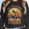 All Teachers Love Brains Halloween Teacher Unisex Sweatshirt, novelty gifts, funny gifts All Teachers Love Brains Halloween Teacher Unisex Sweatshirt, novelty gifts, funny gifts