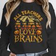 All Teachers Love Brains School Halloween Costume Unisex Sweatshirt, novelty gifts, funny gifts