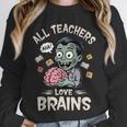 Teachers Love Brains Tee-Shirt Men Women Halloween Teacher Unisex Sweatshirt, novelty gifts, funny gifts