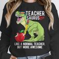 Teachersaurus Rex Dinosaur Like A Normal Teacher Saurus Unisex Sweatshirt, novelty gifts, funny gifts