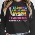 Teaching Assistants Were Create Because Teacher Needs Heroes Unisex Sweatshirt, novelty gifts, funny gifts Teaching Assistants Were Create Because Teacher Needs Heroes Unisex Sweatshirt, novelty gifts, funny gifts