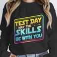 Testing Day Test Day May The Skills Be With You Teacher Unisex Sweatshirt, novelty gifts, funny gifts Testing Day Test Day May The Skills Be With You Teacher Unisex Sweatshirt, novelty gifts, funny gifts