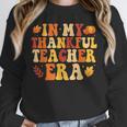 In My Thankful Teacher Era Autumn Thanksgiving Fall Season Unisex Sweatshirt, novelty gifts, funny gifts In My Thankful Teacher Era Autumn Thanksgiving Fall Season Unisex Sweatshirt, novelty gifts, funny gifts
