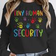 Tiny Human Security Preschool Childcare Teacher Babysitters Unisex Sweatshirt, novelty gifts, funny gifts
