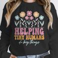 Tiny People Help Do Big Things Nursery Teacher Unisex Sweatshirt, novelty gifts, funny gifts