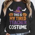 Tired Teacher Costume For Humor Halloween Unisex Sweatshirt, novelty gifts, funny gifts Tired Teacher Costume For Humor Halloween Unisex Sweatshirt, novelty gifts, funny gifts