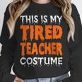This Is My Tired Teacher Costume Quick Easy Lazy Halloween For Men Women Unisex Sweatshirt, novelty gifts, funny gifts This Is My Tired Teacher Costume Quick Easy Lazy Halloween For Men Women Unisex Sweatshirt, novelty gifts, funny gifts