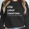 History Teacher Cite Your Sources Unisex Sweatshirt, novelty gifts, funny gifts History Teacher Cite Your Sources Unisex Sweatshirt, novelty gifts, funny gifts