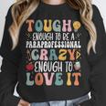 Tough Enough To Be a Paraprofessional Groovy Sped Teacher Unisex Sweatshirt, novelty gifts, funny gifts Tough Enough To Be a Paraprofessional Groovy Sped Teacher Unisex Sweatshirt, novelty gifts, funny gifts