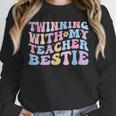 Twinning With My Teacher Bestie Teaching Partner Unisex Sweatshirt, novelty gifts, funny gifts