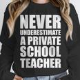 Never Underestimate A Private School Teacher Back To School Unisex Sweatshirt, novelty gifts, funny gifts