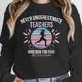 Never Underestimate Teachers Who Runs For Fun Unisex Sweatshirt, novelty gifts, funny gifts Never Underestimate Teachers Who Runs For Fun Unisex Sweatshirt, novelty gifts, funny gifts
