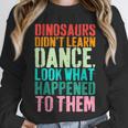 Vintage Dinosaurs Didn't Learn Dance Dance Teacher Unisex Sweatshirt, novelty gifts, funny gifts Vintage Dinosaurs Didn't Learn Dance Dance Teacher Unisex Sweatshirt, novelty gifts, funny gifts