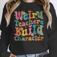 Vintage Teacher Sayings Weird Teachers Build Character For Men Women Unisex Sweatshirt, novelty gifts, funny gifts