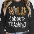Wild About Teaching Teacher Student First Day Of School Unisex Sweatshirt, novelty gifts, funny gifts