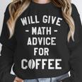 Will Give Math Advice For Coffee Mathematics Teacher Unisex Sweatshirt, novelty gifts, funny gifts Will Give Math Advice For Coffee Mathematics Teacher Unisex Sweatshirt, novelty gifts, funny gifts