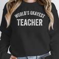 World's Okayest Teacher Educator Best Teacher Ever Unisex Sweatshirt, novelty gifts, funny gifts World's Okayest Teacher Educator Best Teacher Ever Unisex Sweatshirt, novelty gifts, funny gifts