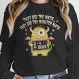 They Did The Math They Did The Monster Math Teacher Student Unisex Sweatshirt, novelty gifts, funny gifts
