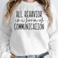 All Behavior Is A Form Of Communication SPED Teacher Autism Men Women Unisex Sweatshirt, novelty gifts, funny gifts All Behavior Is A Form Of Communication SPED Teacher Autism Men Women Unisex Sweatshirt, novelty gifts, funny gifts