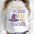 You Can't Scare Me I'm A Teacher Unisex Sweatshirt, novelty gifts, funny gifts