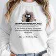 Cat Exhausted Teacher Exhausterwhelmulated Definition Unisex Sweatshirt, novelty gifts, funny gifts Cat Exhausted Teacher Exhausterwhelmulated Definition Unisex Sweatshirt, novelty gifts, funny gifts