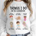 Daycare Preschool Infant Teacher Thing I Do In The Classroom Unisex Sweatshirt, novelty gifts, funny gifts