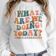 What Are We Doing Today Physical Education PE Teacher Women Unisex Sweatshirt, novelty gifts, funny gifts