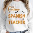 I Don't Need A Costume I'm A Spanish Teacher Halloween Unisex Sweatshirt, novelty gifts, funny gifts
