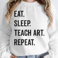 Eat Sleep Teach Art Repeat Teaching Art Teacher Unisex Sweatshirt, novelty gifts, funny gifts Eat Sleep Teach Art Repeat Teaching Art Teacher Unisex Sweatshirt, novelty gifts, funny gifts