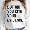 English Teacher But Did You Cite Your Evidence Unisex Sweatshirt, novelty gifts, funny gifts