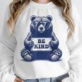 Be Kind For Teacher Kindness Women Men Unisex Sweatshirt, novelty gifts, funny gifts Be Kind For Teacher Kindness Women Men Unisex Sweatshirt, novelty gifts, funny gifts