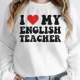 I Love My English Teacher Heart English Language Teachers For Men Women Kids Unisex Sweatshirt, novelty gifts, funny gifts