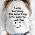 I Love Explaining The Same Thing Teacher Lie Party Unisex Sweatshirt, novelty gifts, funny gifts