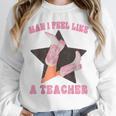Man I Feel Like A Teacher Retro Western Country Cowgirl Unisex Sweatshirt, novelty gifts, funny gifts